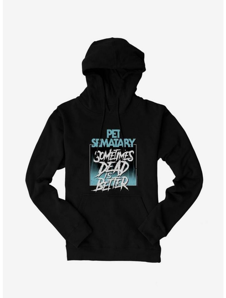 Guys * | Top 10 Pet Sematary Sometimes Dead Is Better Hoodie Black